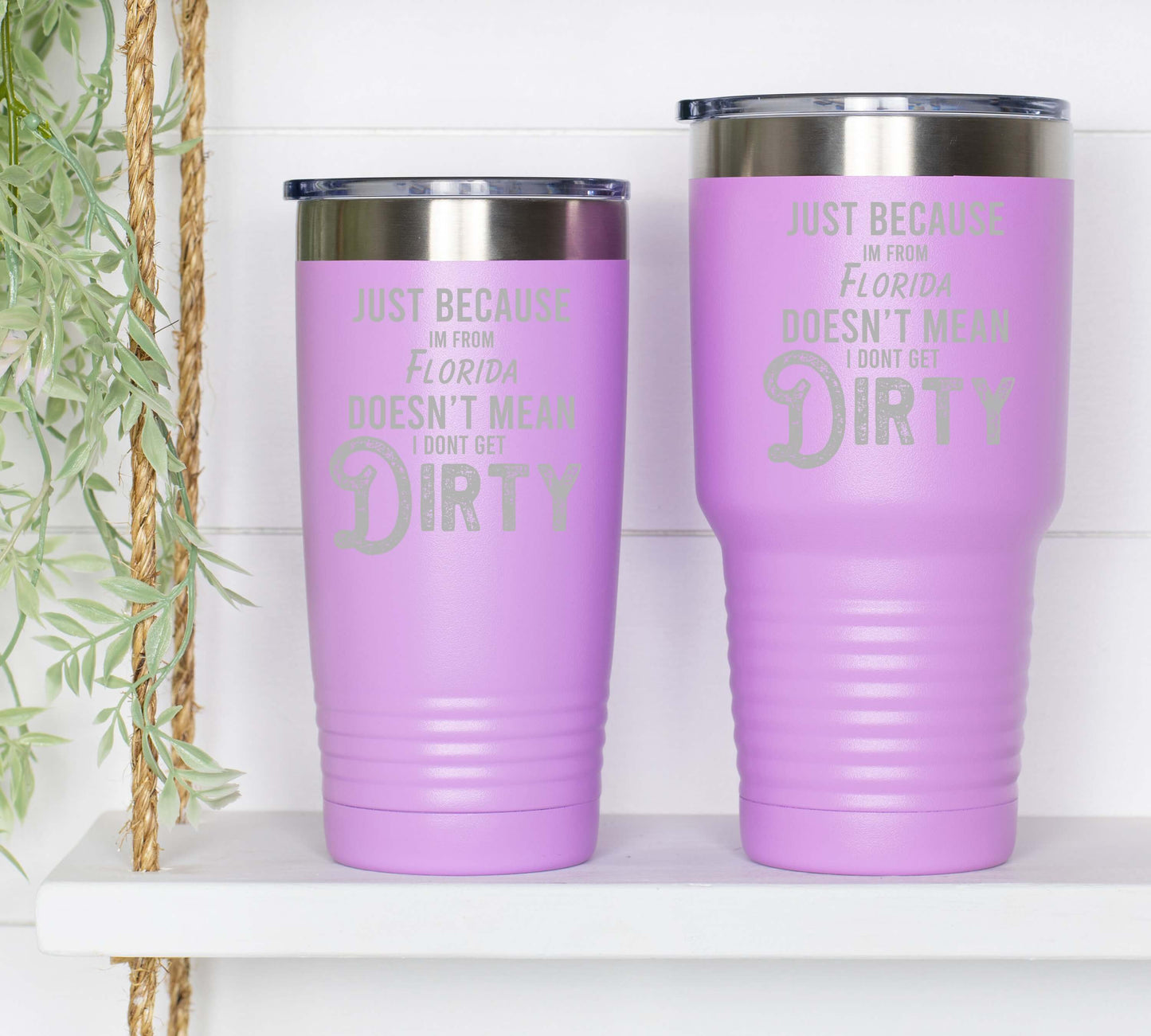 JUST BECAUSE I'M FROM FLORIDA TUMBLER