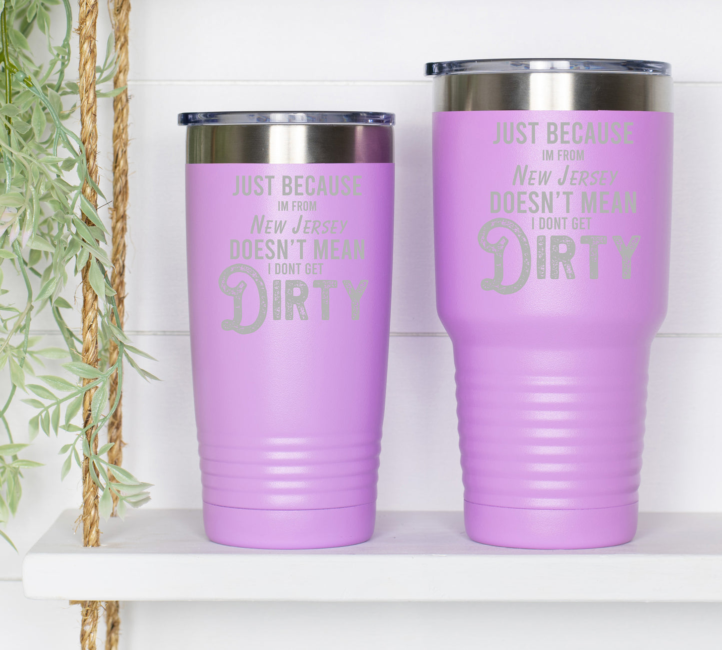 Just Because I'M From New Jersey Tumbler