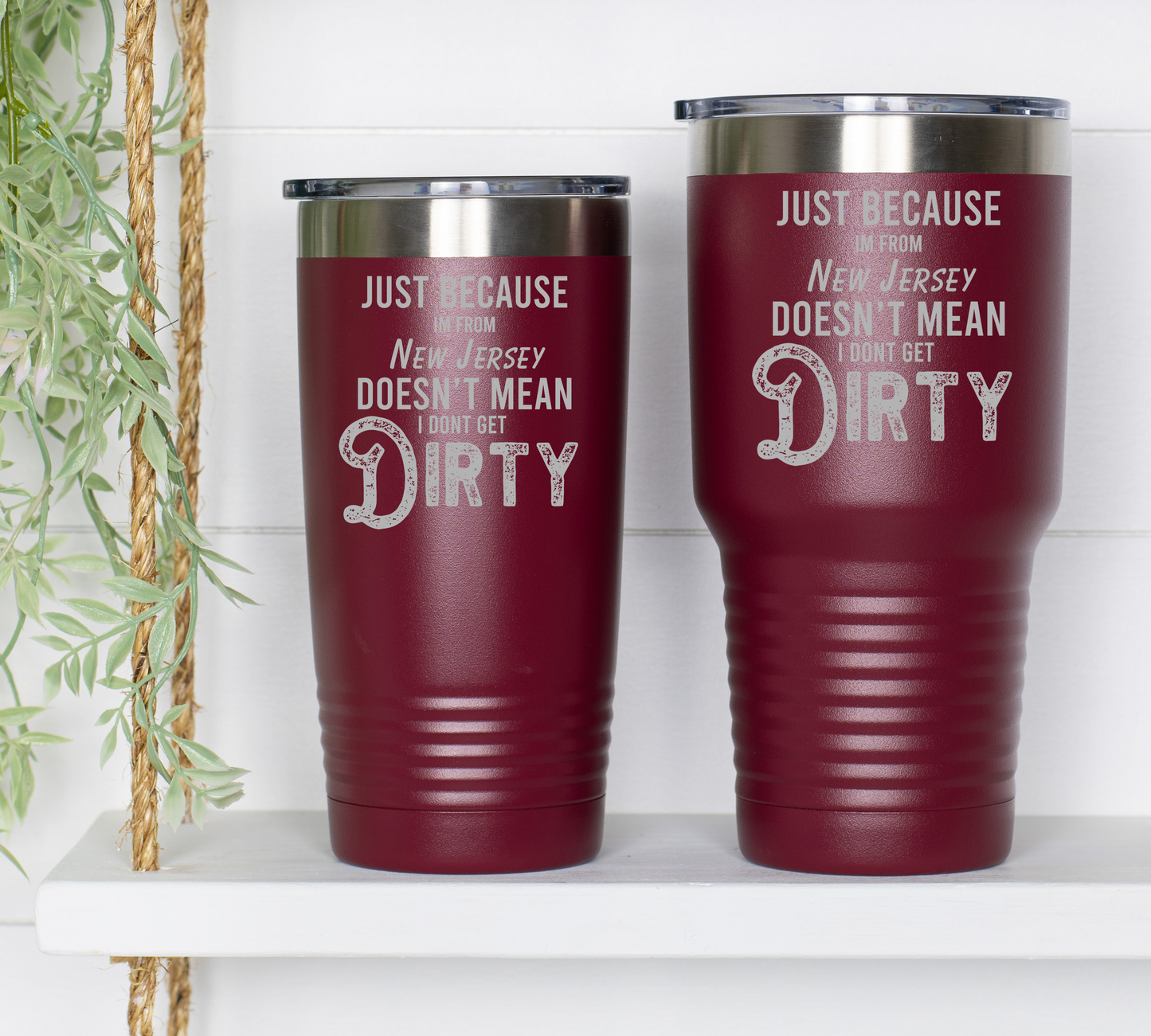 Just Because I'M From New Jersey Tumbler