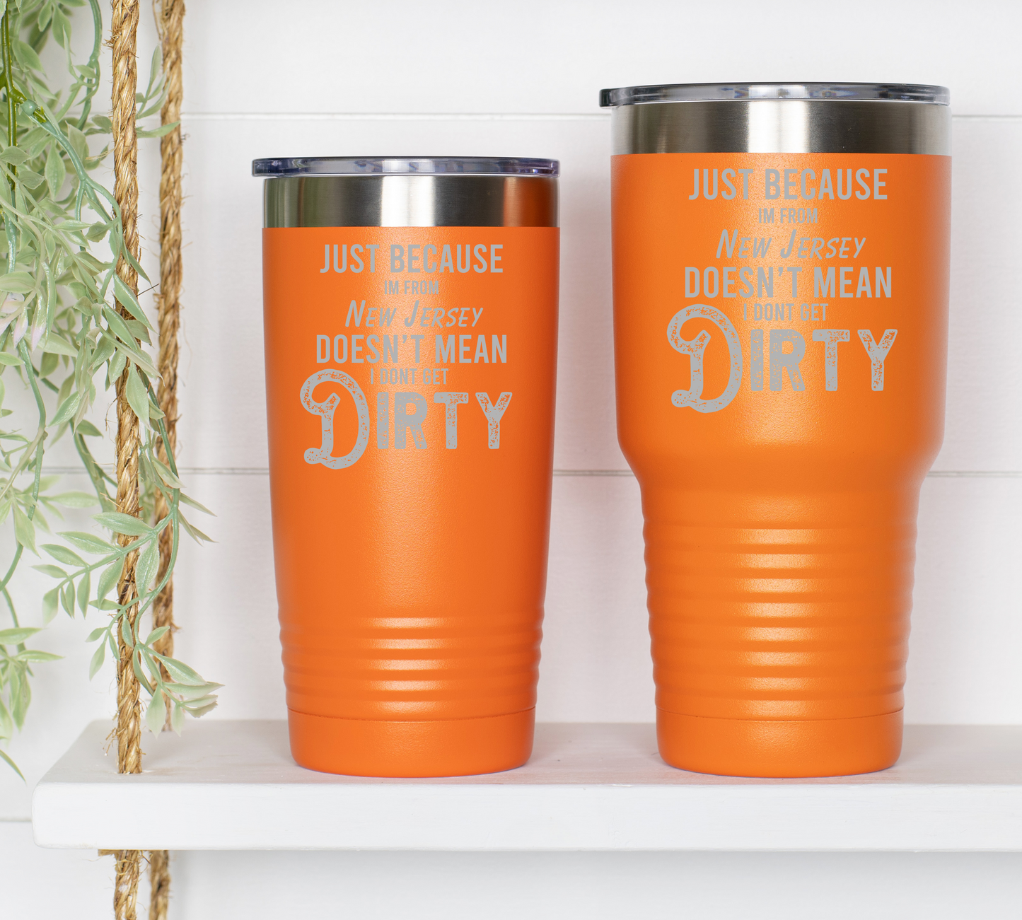 Just Because I'M From New Jersey Tumbler