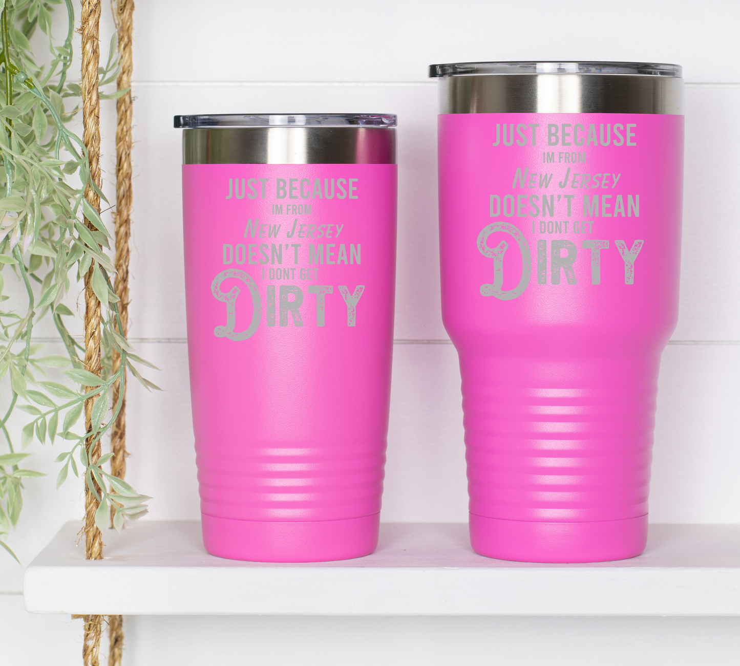 Just Because I'M From New Jersey Tumbler