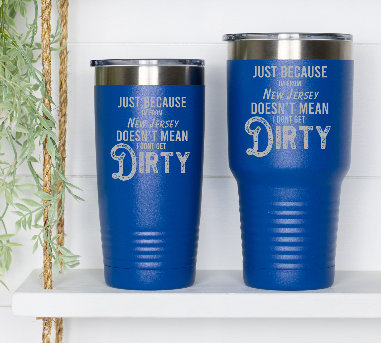 Just Because I'M From New Jersey Tumbler