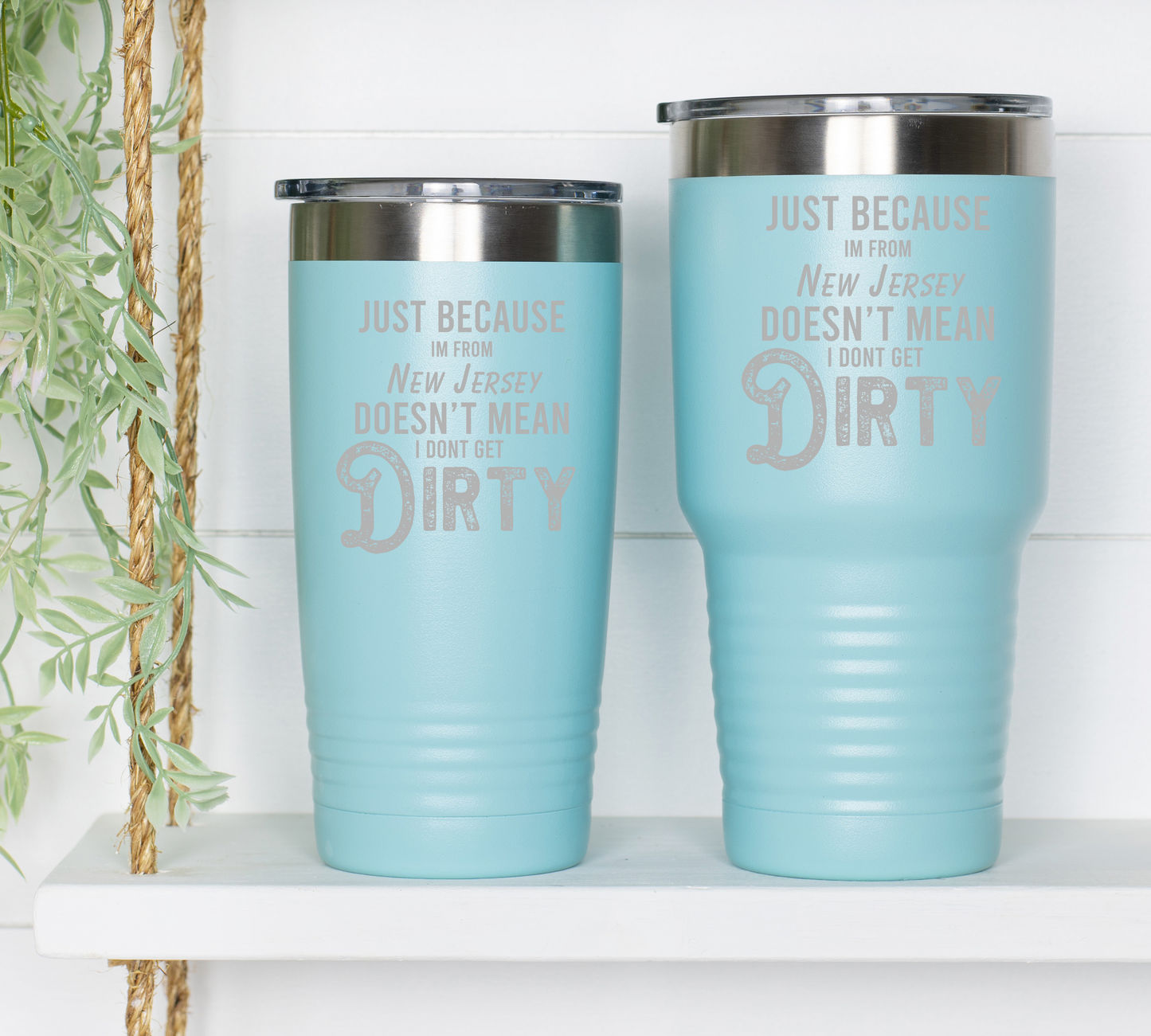 Just Because I'M From New Jersey Tumbler