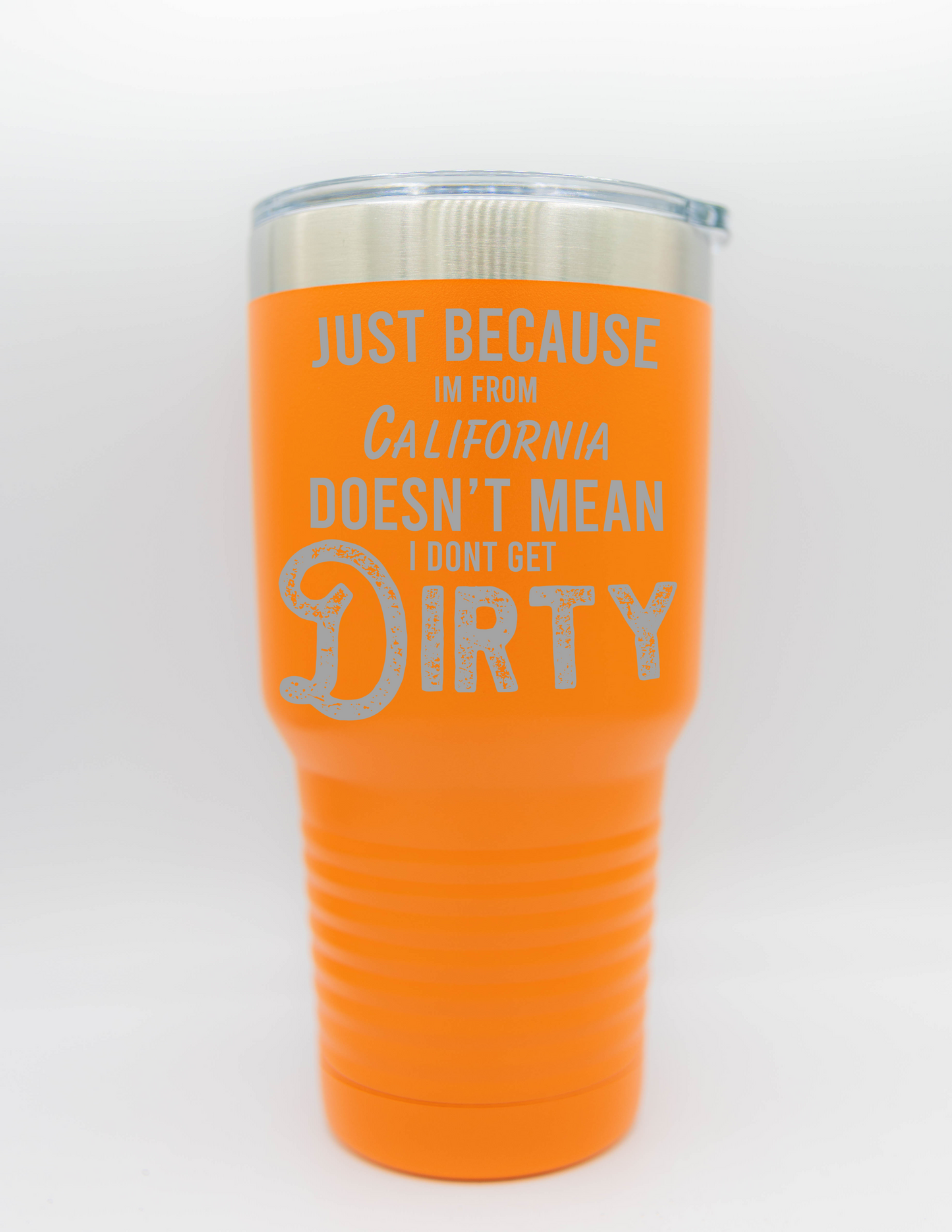 Just Because I'M From California Tumbler