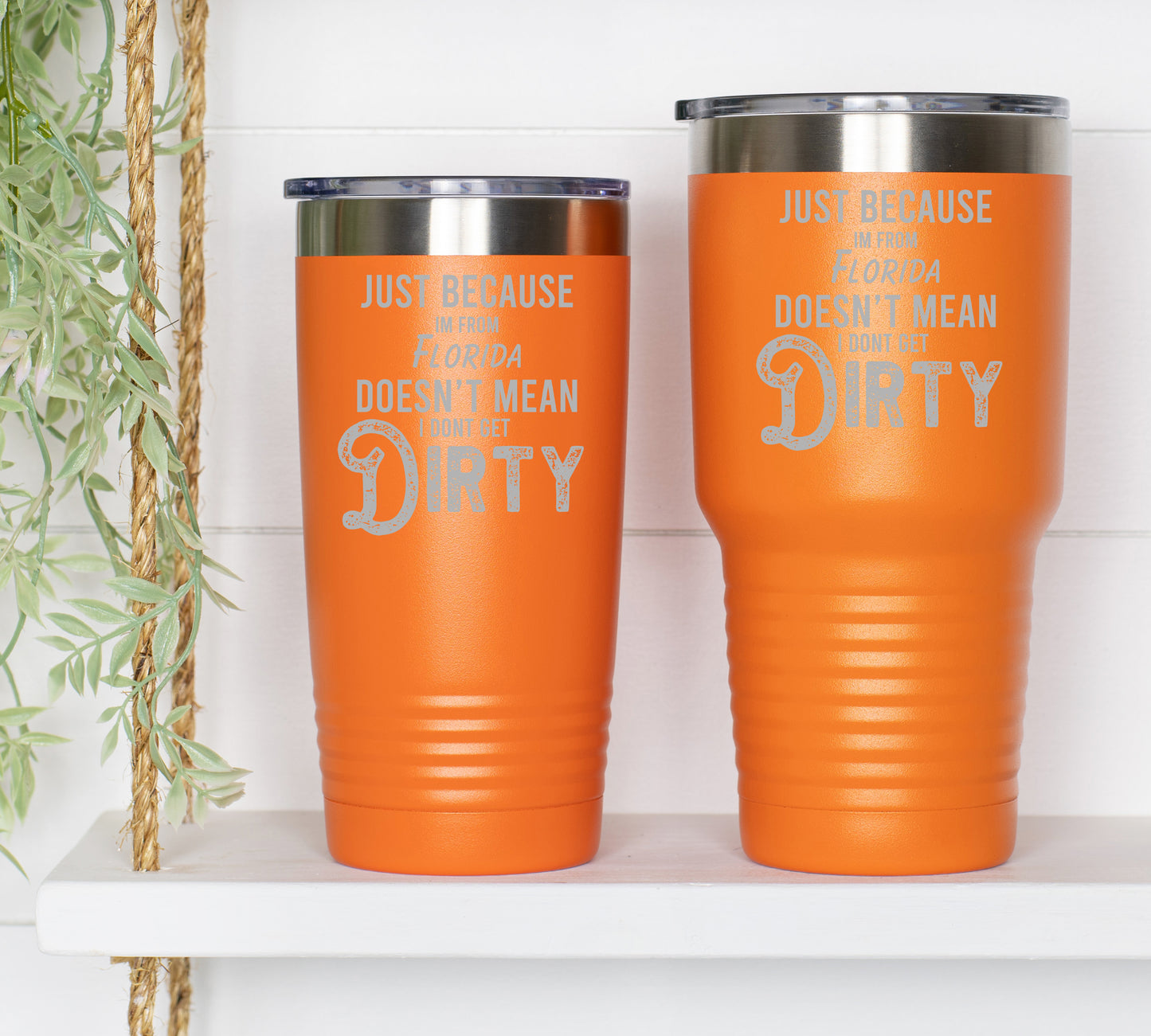 Just Because I'M From Florida Tumbler