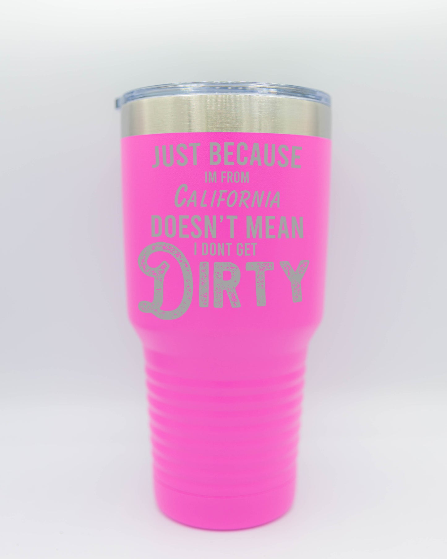 Just Because I'M From California Tumbler