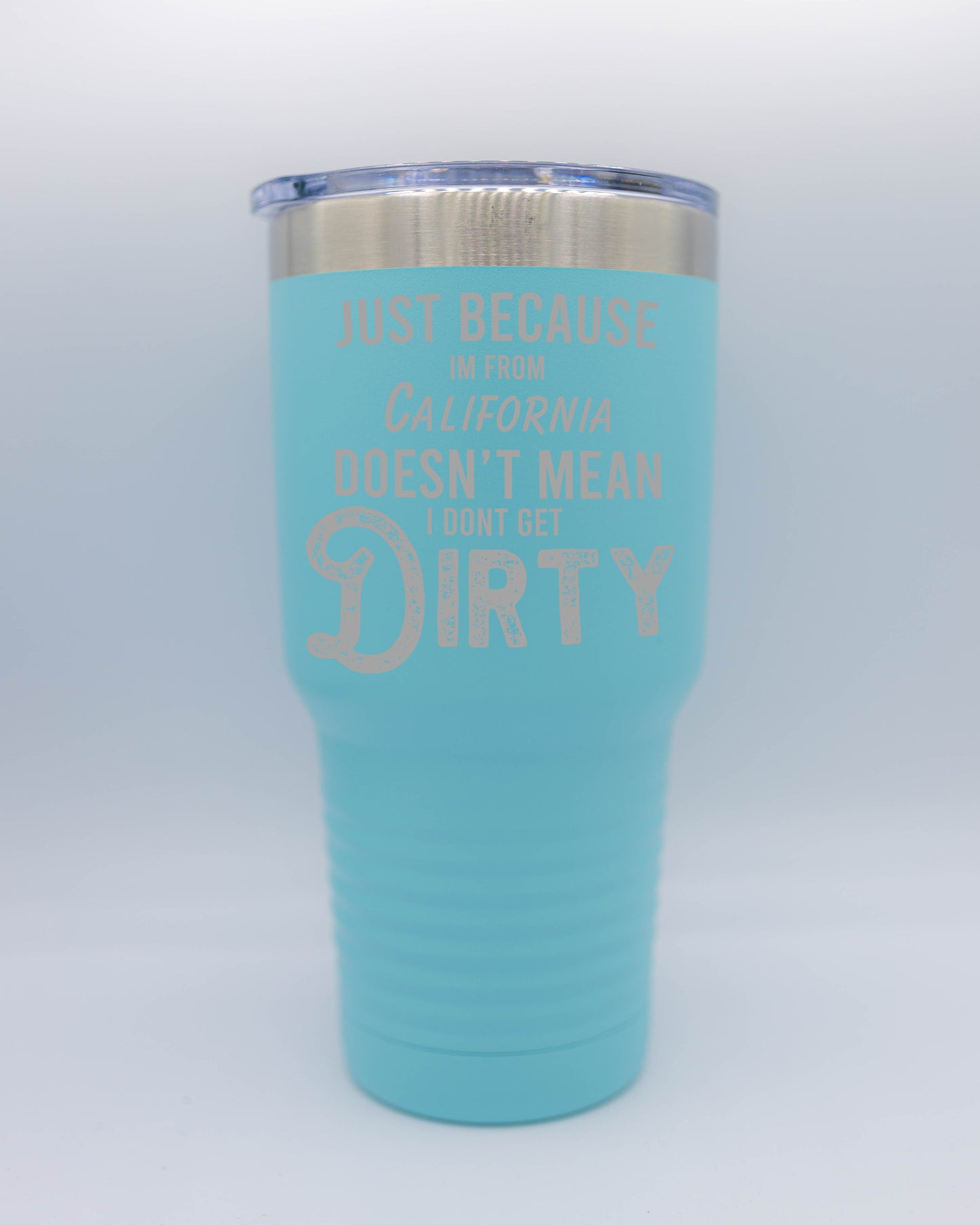 Just Because I'M From California Tumbler