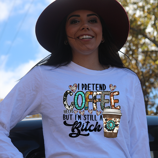I Pretend Coffee Works Longsleeve