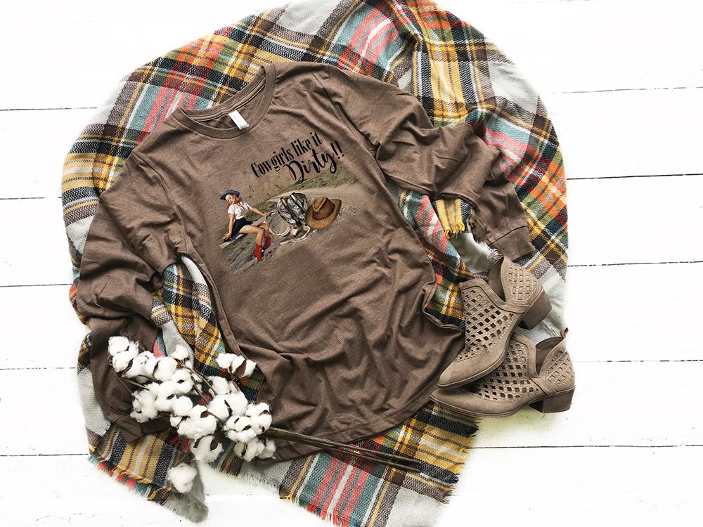 Cowgirls Like It Dirty Longsleeve
