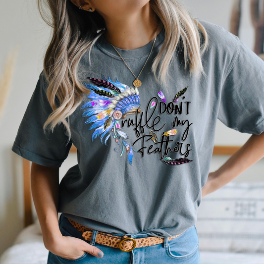 Don't Ruffle My Feathers T-Shirt